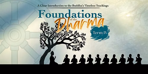 Foundations of the Dharma (Term IV)