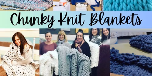 2\/09\/26 Hand Knit Blankets at C&E DIY Workshops