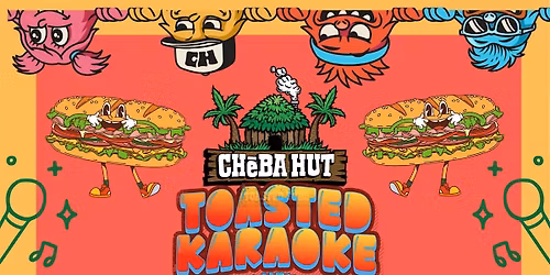 Friday Night Toasted Karaoke, Subs & Drink Specials at Cheba Hut