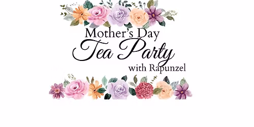 Mother's Day Tea Party with Rapunzel