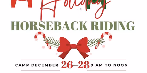 Holiday Horseback Riding Camp & Spring Lesson Launch - ISO Christmas Gift? Give Gift of Experience