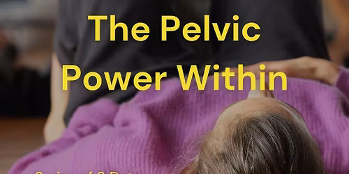Unlock! The Pelvic Power Within