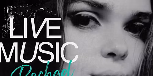 LIVE MISIC WITH RACHAEL WILSON