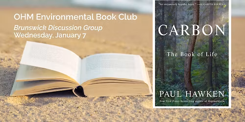 OHM Environmental Book Club, Brunswick Discussion Group: "Carbon: The Book of Life"
