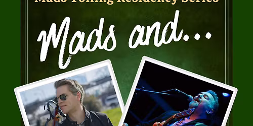 MADS TOLLING RESIDENCY SERIES: Mads and Frankie G 