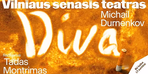 PREMJERA Michail Durnenkov \u201eDiva\u201c, re\u017e. Tadas Montrimas \/\/ \u041c. \u0414\u0443\u0440\u043d\u0435\u043d\u043a\u043e\u0432 \u00ab\u0414\u0438\u0432\u0430\u00bb, \u0440\u0435\u0436. \u0422\u0430\u0434\u0430\u0441 \u041c\u043e\u043d\u0442\u0440\u0438\u043c\u0430\u0441