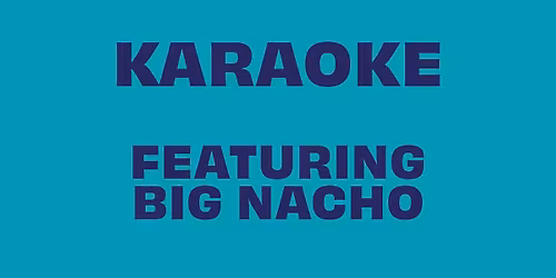 Karaoke with Big Nacho