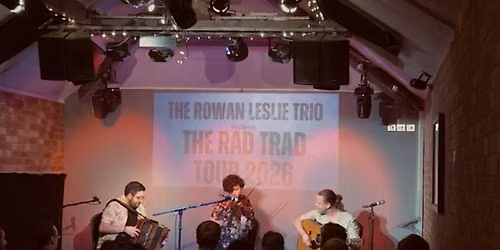 The Rowan Leslie Trio presents The Rad Trad Tour 2026