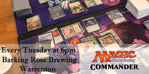 Magic: The Gathering - Commander Tuesdays at Barking Rose Brewing Co.