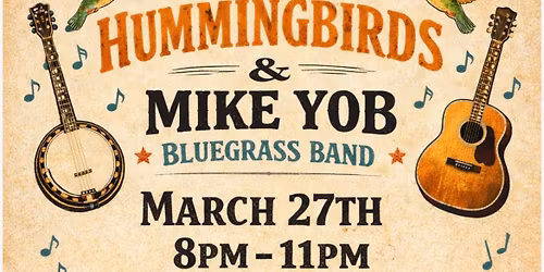 Flock of Hummingbirds and Mike Yob Bluegrass Band at Avos 3\/27