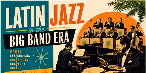 "Lucy, I'm home! - Latin Jazz in the Big Band Era"
