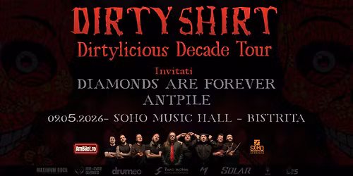 Dirty Shirt \u2013 Dirtylicious Decade Tour @ Bistrita. Guests: Diamonds Are Forever & Antpile