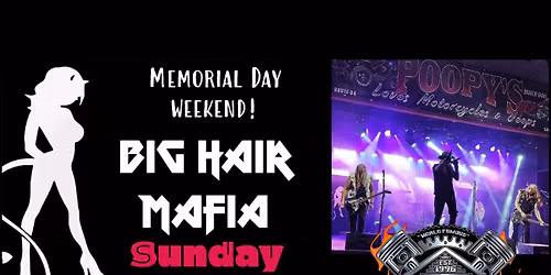 Big Hair Mafia returns to Poopys Sunday May 24th! 7:00pm