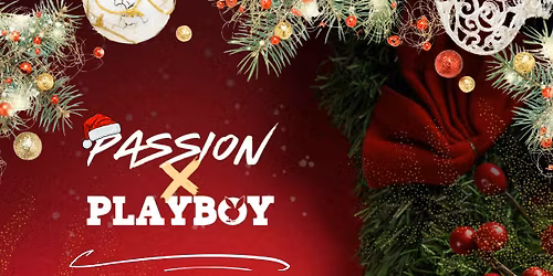 Passion x Playboy Over 25s Christmas link up. Saturday 6th December. 5pm - 11pm