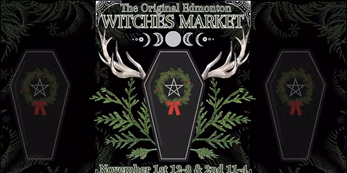 The Original Edmonton Witches Market \ud83d\udda4 November 1st & 2nd\ud83d\udda4