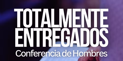 Totalmente Entregados \/ All In - Conferencia de Hombres
