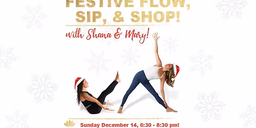 Festive Flow, Sip, + Shop, with Shana & Mary!