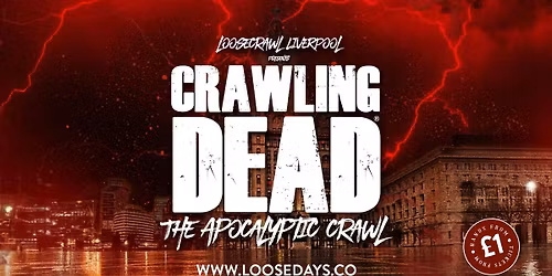 \ud83e\udddf LOOSECRAWL LIVERPOOL PRESENTS THE CRAWLING DEAD \ud83e\udddf ZOMBIE APOCALYPTIC CRAWL \/\/ UK'S BIGGEST STUDENT BAR CRAWL FOR 9 YEARS \u2014 15+ BARS & 3 CLUBS OVER 9 HOURS