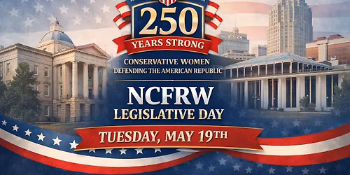 Sign Up Now!  NCFRW Legislative Day