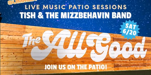 Summer Live Music Patio Sessions: Tish & The Mizzbehavin Band at The All Good