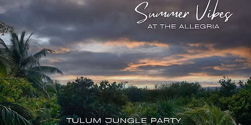 Allegria Rooftop Summer Vibes Series - Tulum Jungle Party