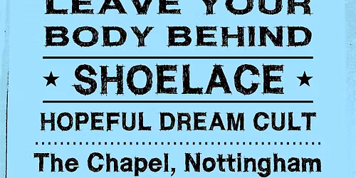 Leave Your Body Behind at The Chapel, Nottingham