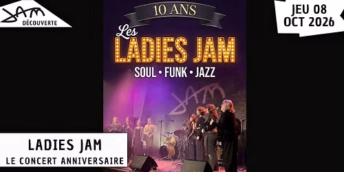 LADIES JAM - LE CONCERT ANNIVERSAIRE (Soul, Funk, Jazz) au JAM