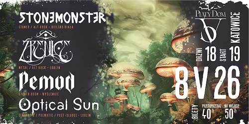 OPTICAL SUN \/ PEMOD \/ \u0179RENICE \/ STONEMONSTER - KATOWICE, PI\u0104TY DOM