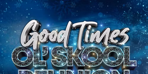 Good Times Ol Skool Reunion