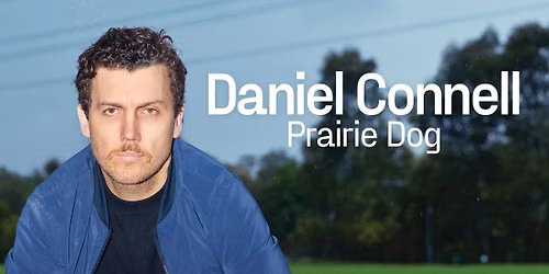 Daniel Connell: Prairie Dog - Coffs Harbour