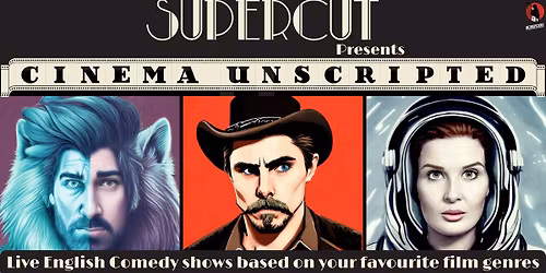 English Comedy \/\/ SuperCut Cinema Unscripted