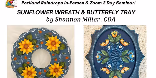 2 Day Seminar! "Sunflower Wreath" & Butterfly Tray" with Shannon Miller, CDA on May 22 & 23, 2026