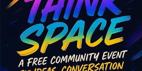 Think Space: A Free Community Event