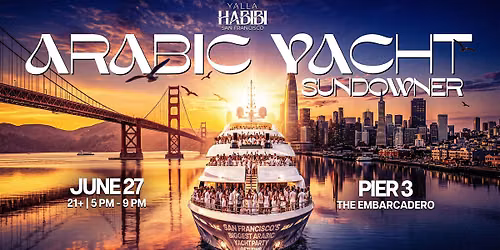 Yalla Habibi SF: Yacht Sundowner Arabic Party | June 27th
