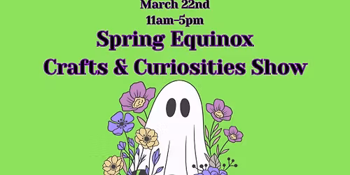 Spring Equinox Crafts & Curiosities Show 