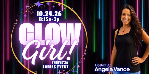 Thrive Ladies Event: Glow Girl!