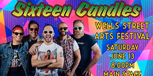 Sixteen Candles at WELLS STREET ARTS FEST!  ** Main Stage**