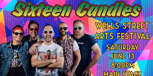 Sixteen Candles at WELLS STREET ARTS FEST! ** Main Stage**