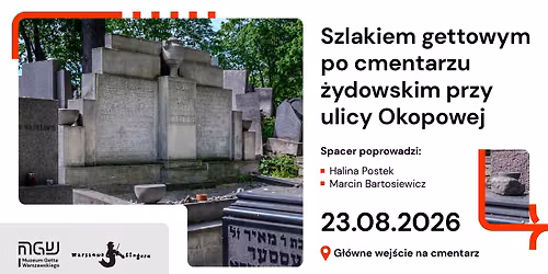 Spacer \u201eSzlakiem gettowym po cmentarzu \u017cydowskim przy ulicy Okopowej\u201d