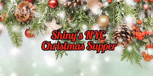 Shiny's NYC Christmas Supper