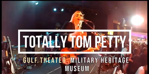 \ud83e\udd41\ud83c\udfb8\ud83d\udc96TOTALLY TOM PETTY in PUNTA GORDA @ GULF THEATER - \ud83d\ude0eMILITARY HERITAGE MUSEUM SATURDAY NOV 22