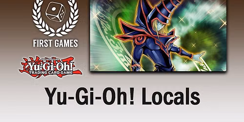 Yu-Gi-Oh! Saturday Weekly Local Tournament at First Games