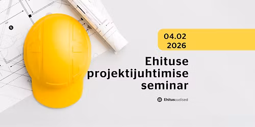 Ehituse projektijuhtimise seminar 2026