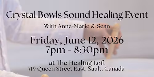 Crystal Bowls Sound Healing Event on Friday, June 12, 2026 at 7pm ET @ THE HEALING LOFT