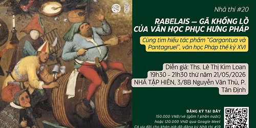 Nh\u00e3 thi #20: RABELAIS - G\u00c3 KH\u1ed4NG L\u1ed2 C\u1ee6A V\u0102N H\u1eccC PH\u1ee4C H\u01afNG PH\u00c1P (21\/05\/2026)