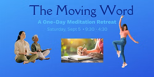 The Moving Word:  A Day of Meditation, Contemplative Writing, and Movement