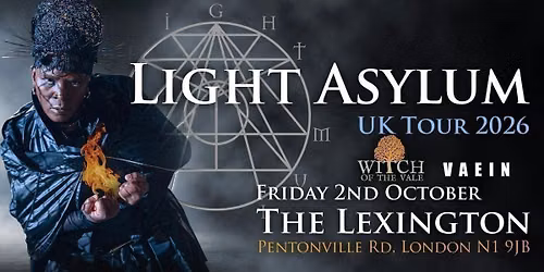 LIGHT ASYLUM (US)  + Witch of the Vale &amp; Vaein
