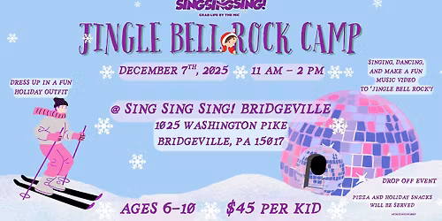 Jingle Bell Rock Camp! @ Sing Sing Sing! Bridgeville
