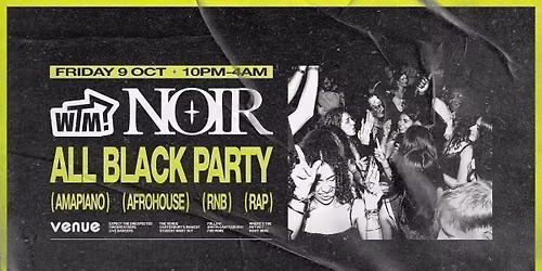 WTM? Presents NOIR \u26ab All Black Party