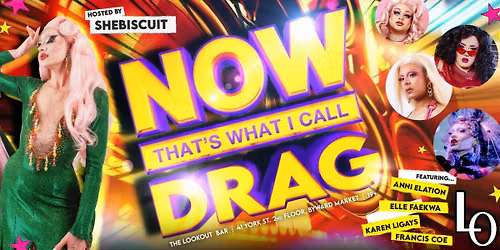 NOW THAT\u2019S WHAT I CALL DRAG: Hosted by Shebiscuit